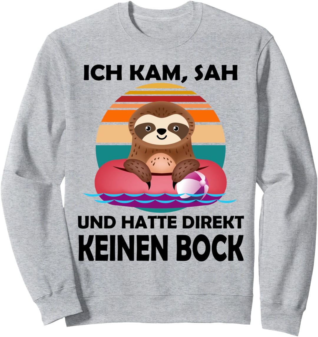 Ich kam sah und hatte direkt keinen Bock Faultier Chiller Sweatshirt