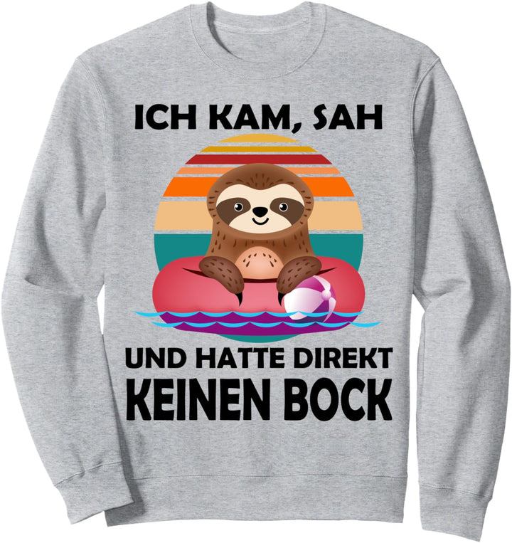 Ich kam sah und hatte direkt keinen Bock Faultier Chiller Sweatshirt