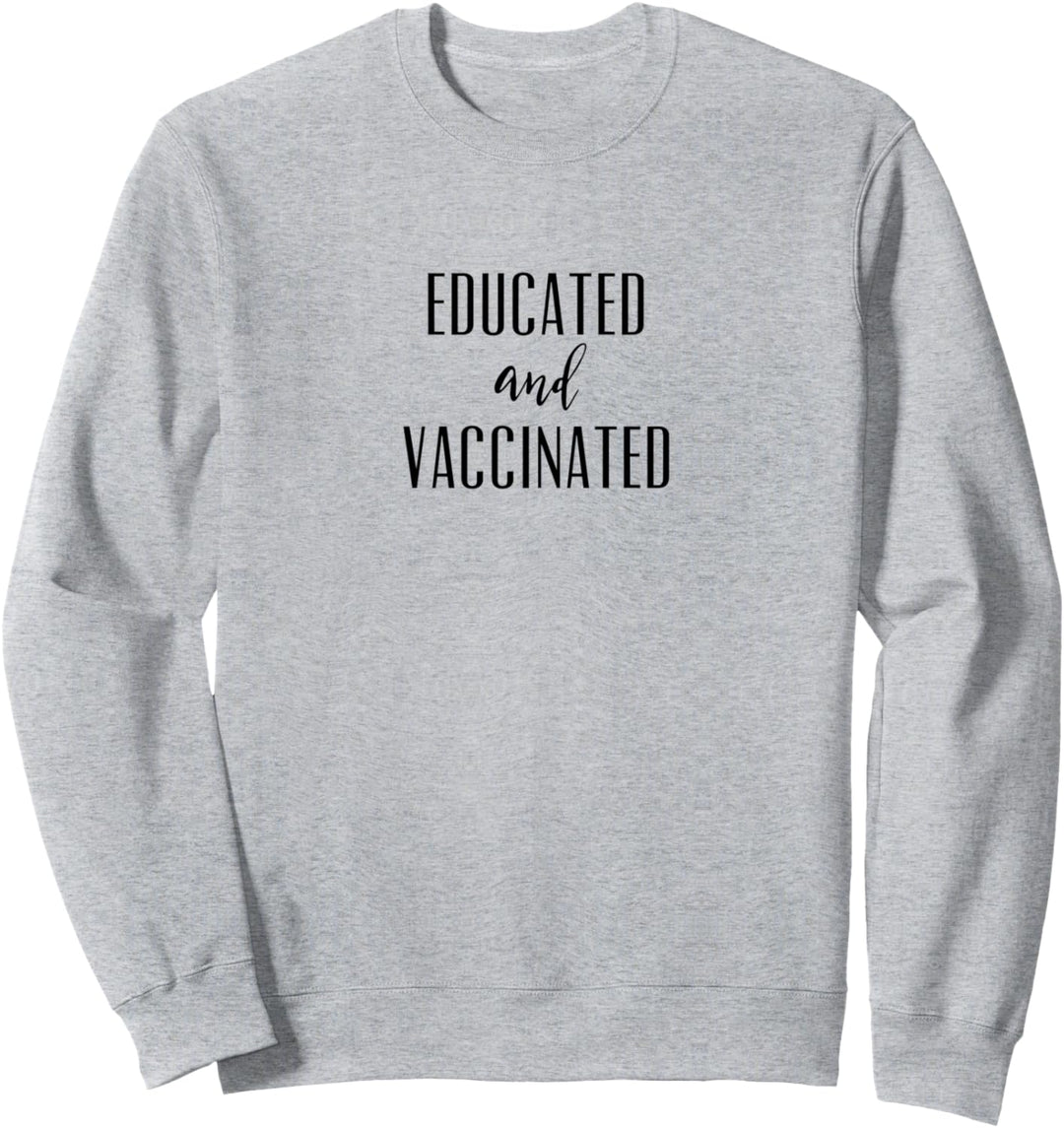 Educated and Vaccinated Pro Vaccine Sweatshirt