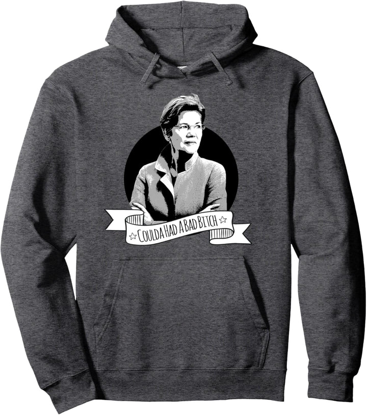Elizabeth Warren - Coulda Had a Bad Bitch Pullover Hoodie