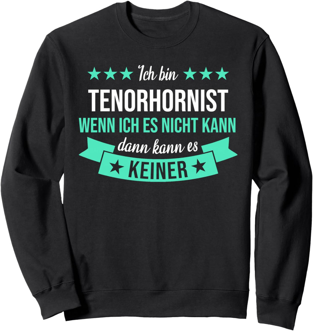 Tenorhorn Blasinstrument Tenor Hornist Spruch Geschenkidee Sweatshirt