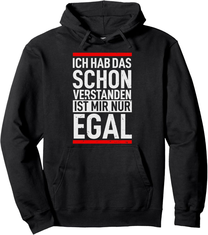 Ich hab das schon verstanden ist mir nur egal Ironie Pullover Hoodie