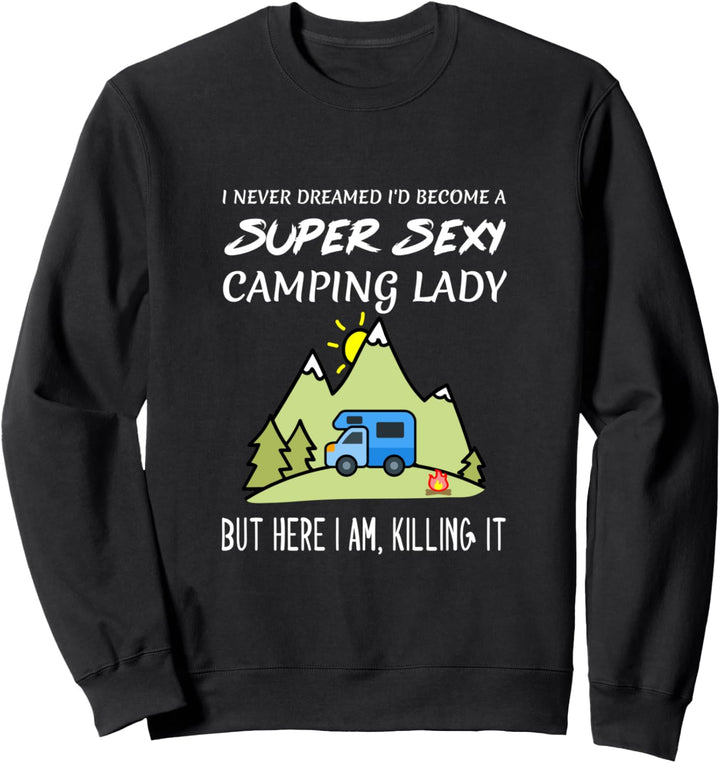 Damen Super Sexy Camping Lady Girl Zitat Funny Killing It Sweatshirt