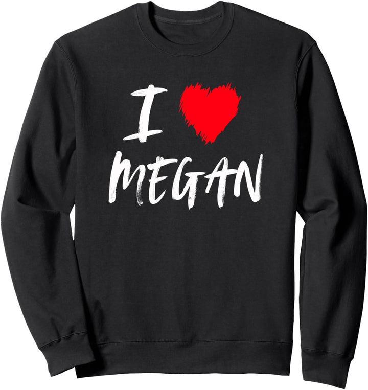 Ich liebe Megan Tochter Frau Mama Freundin Enkelin Sweatshirt