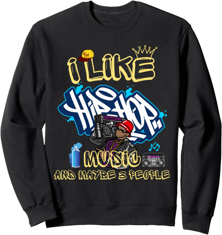 Ich mag Hip Hop Musik und vielleicht 3 Leute Kinder Frauen Sweatshirt