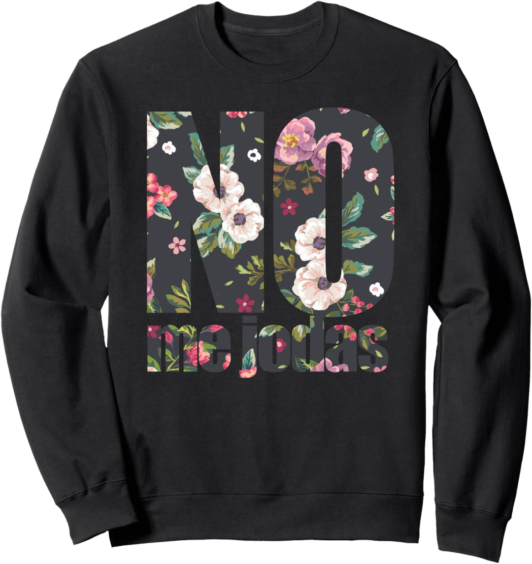 No me jodas espanol lateinamerikanischer latino-blumen-vintage Sweatshirt
