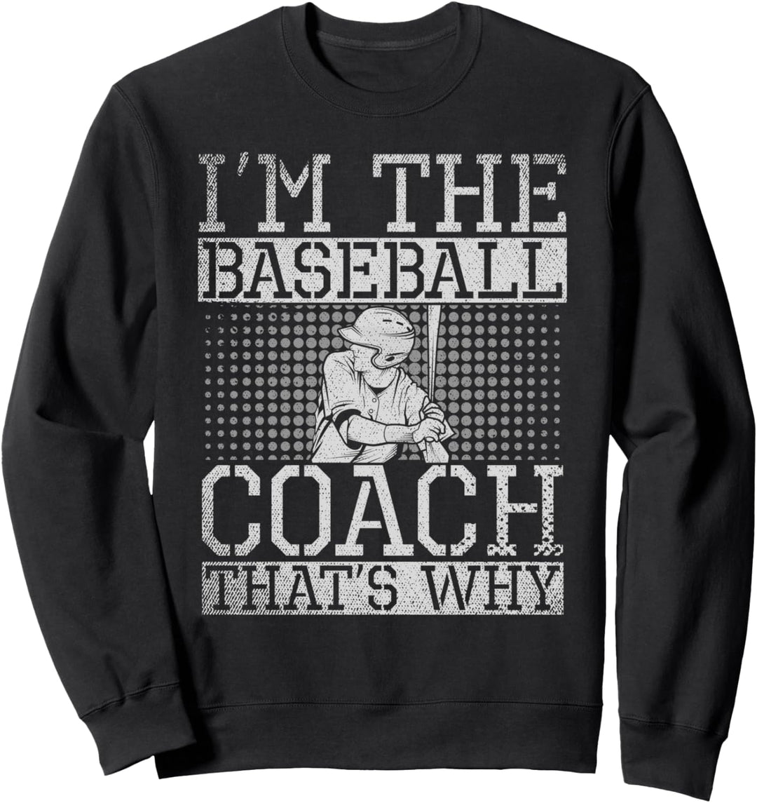 Ich bin der Baseball Coach deshalb Sportler Lustiges Trainer Sweatshirt