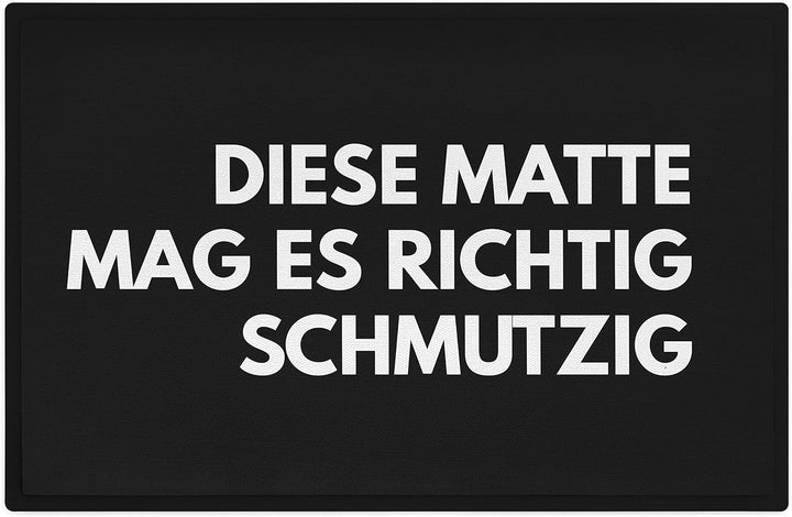 Trendation - Humor Fussmatte Spruch Diese Matte Mag Es Richtig Schmutzig Lustige Sprüche