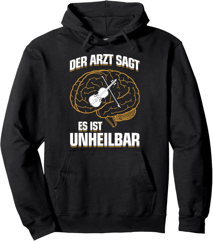 ...es ist unheilbar - Geiger Vilinist Violine Geige Pullover Hoodie