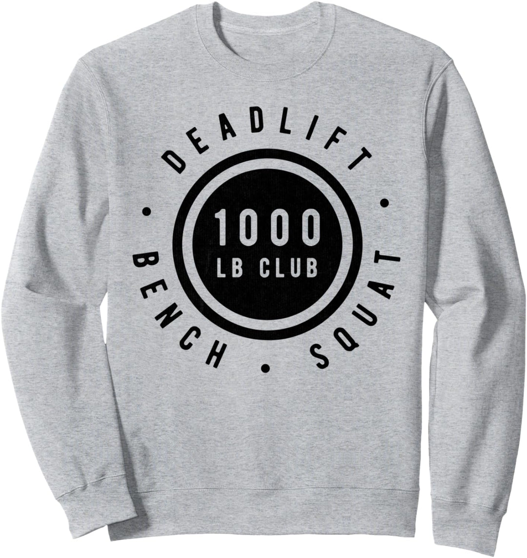 1,000 Pound Club Bench Squad Deadlift Powerlifter Goal Sweatshirt