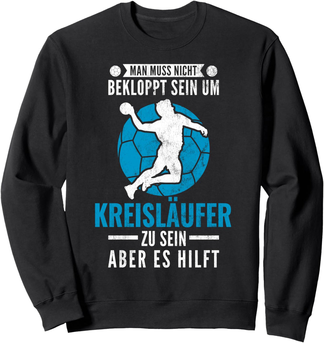 Bekloppt Sein Kreisläufer Hilft Handballer Handball Sweatshirt