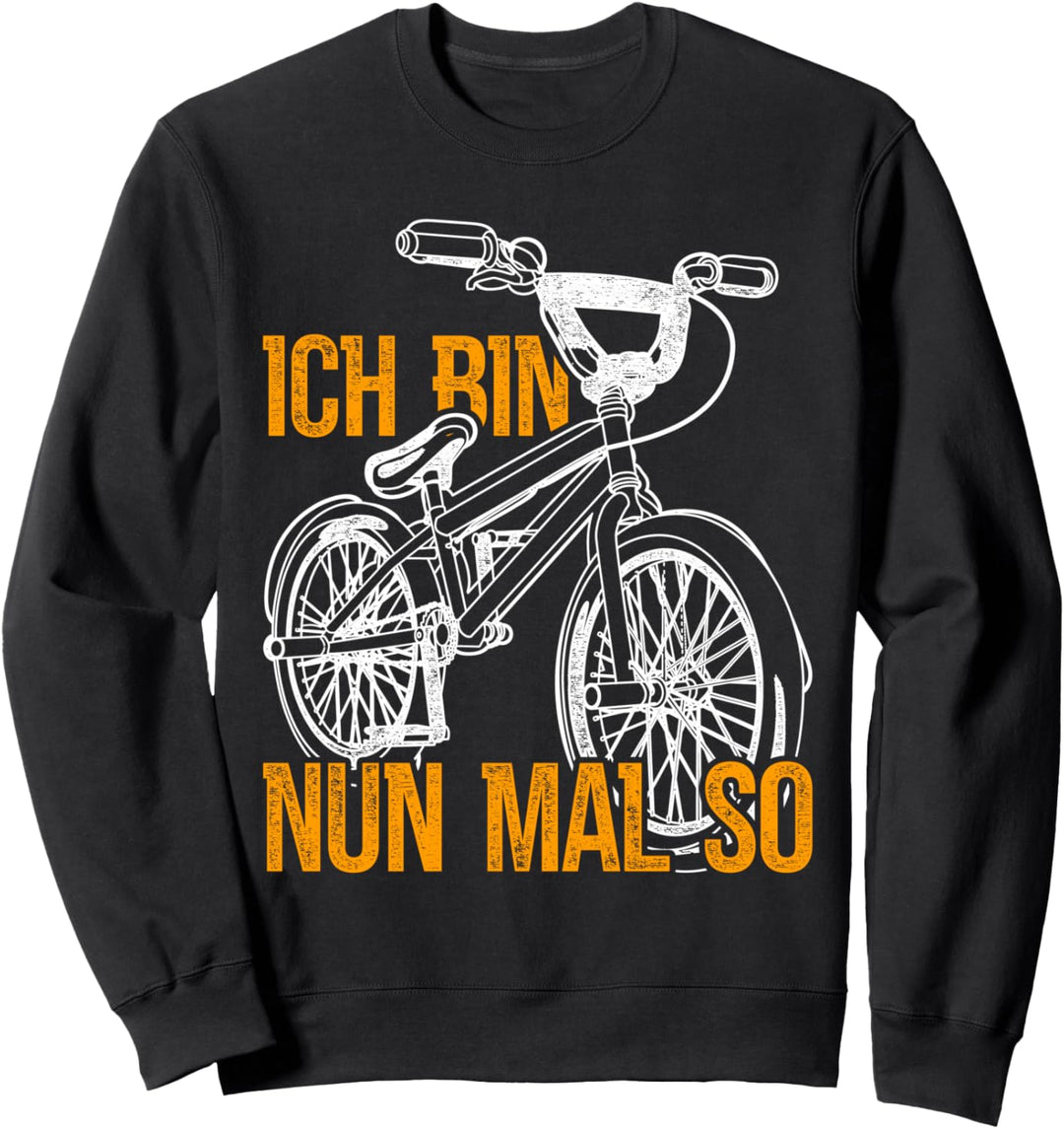 Ich bin nun mal so Fahrradfahrer BMX Radsport Fahrrad Sweatshirt