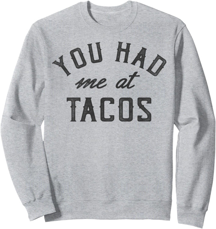 You Had Me At Tacos Vintage Sweatshirt