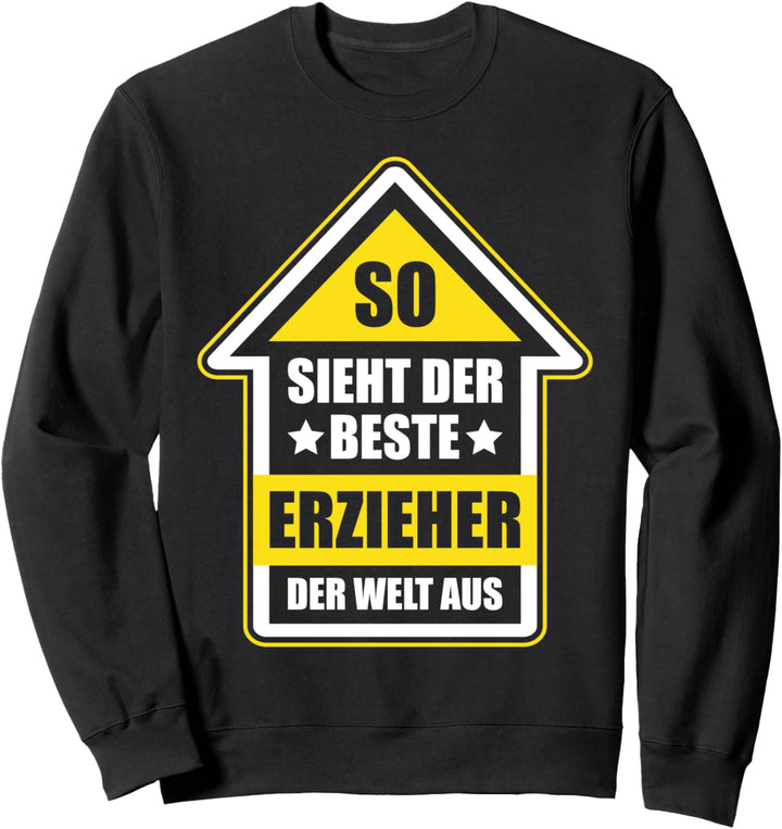 So Sieht Der Beste Erzieher Der Welt Aus Sweatshirt