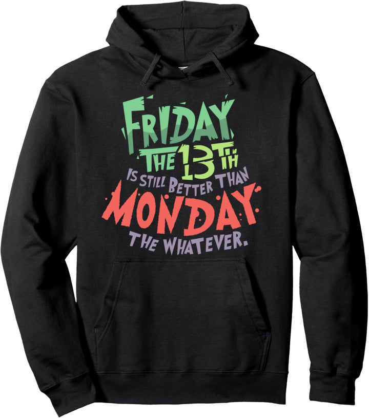 Freitag, der 13., ist besser als Montag, der Was auch immer Pullover Hoodie