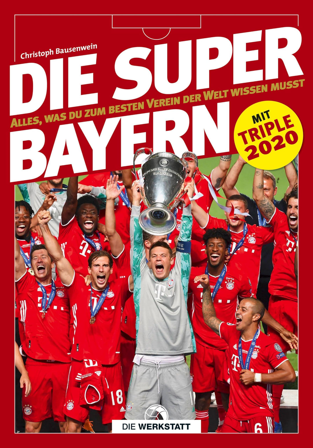 Die Super-Bayern: Alles, was du zum besten Verein der Welt wissen musst