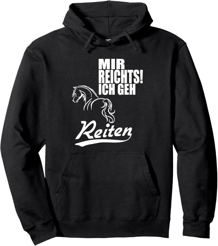 Mir reichts ich geh reiten, Pferde, Reiter, Reiterin Pullover Hoodie