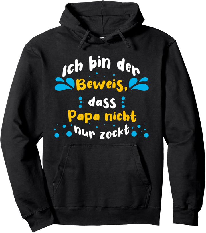 Ich Bin Der Beweis, Dass Papa Nicht Nur Zockt Pullover Hoodie