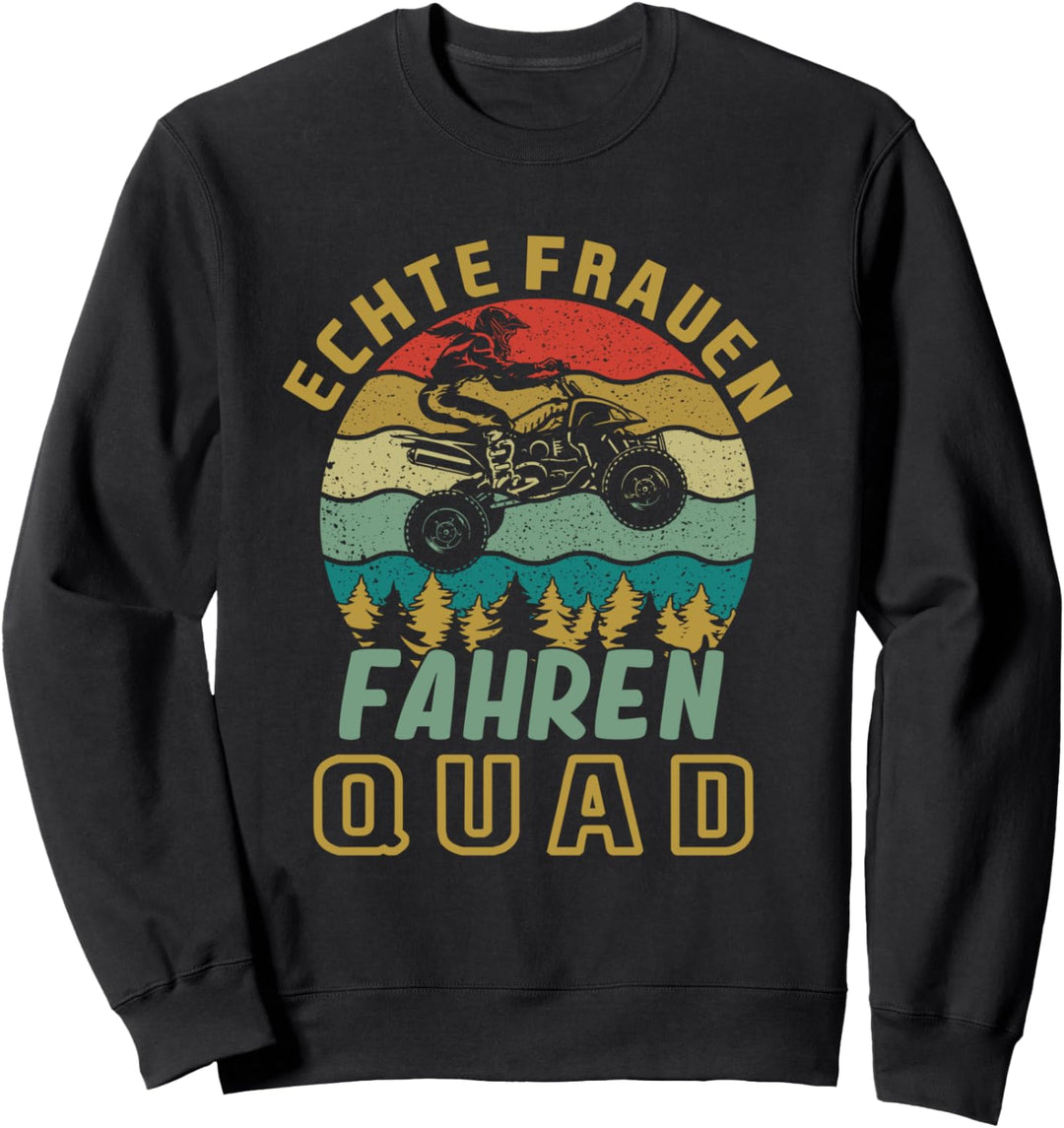 Echte Frauen Fahren Quad Quadfahrerin Actionbike ATV Offroad Sweatshirt