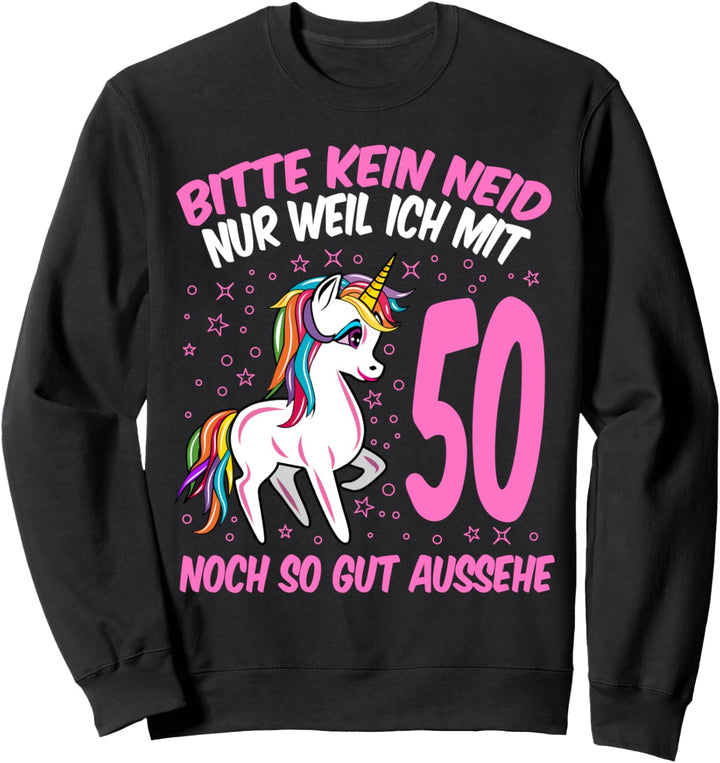 Bitte kein Neid weil ich mit 50 so gut aussehe 50 Geburtstag Sweatshirt