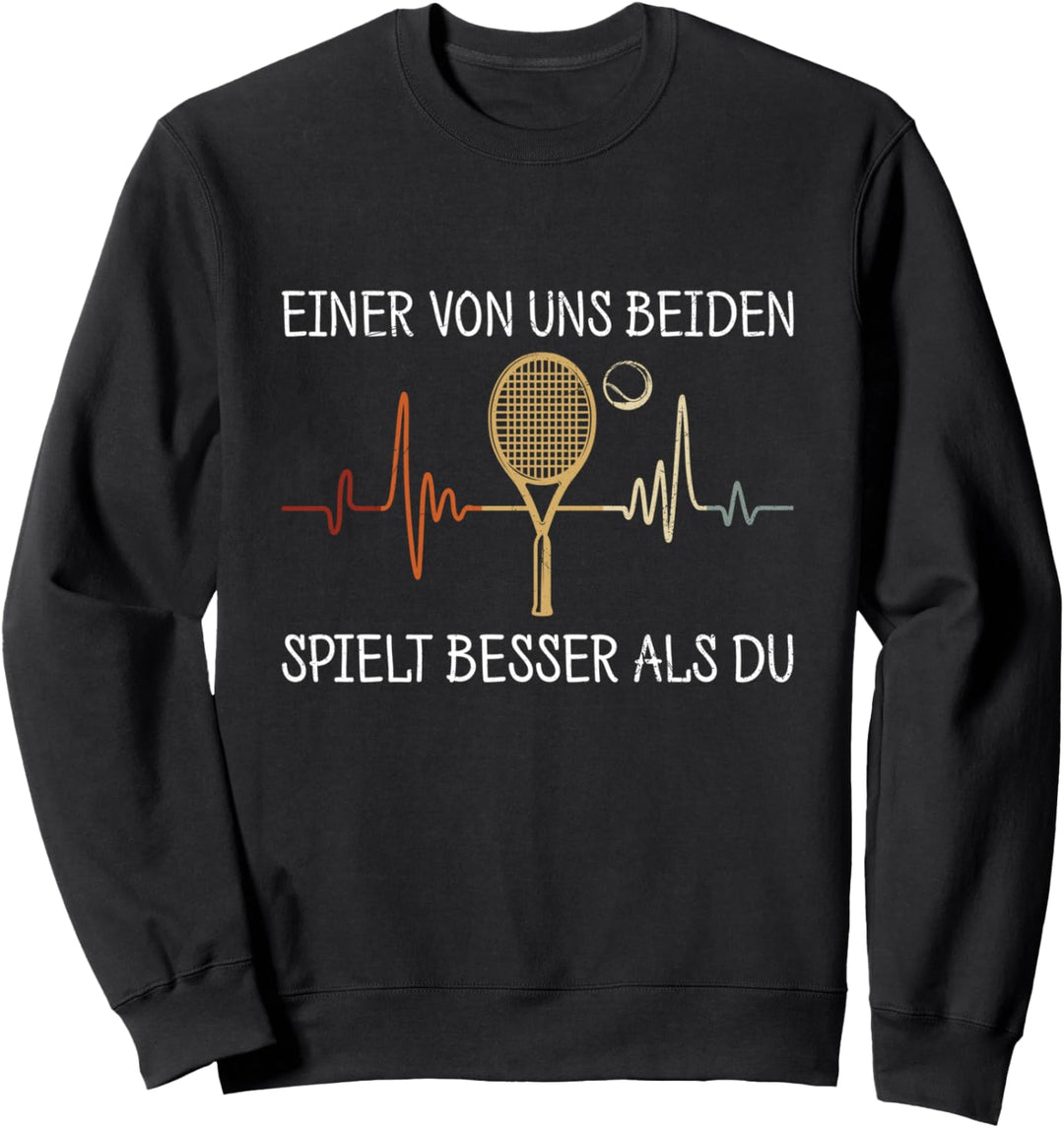 Einer Von Uns Beiden Spielt Besser Als Du Tennis Herzschlag Sweatshirt