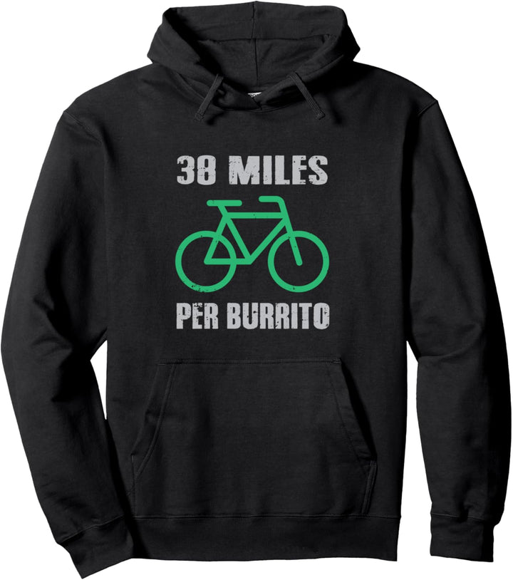 38 Miles Per Burrito Biking Food Lovers Exercise Pullover Hoodie