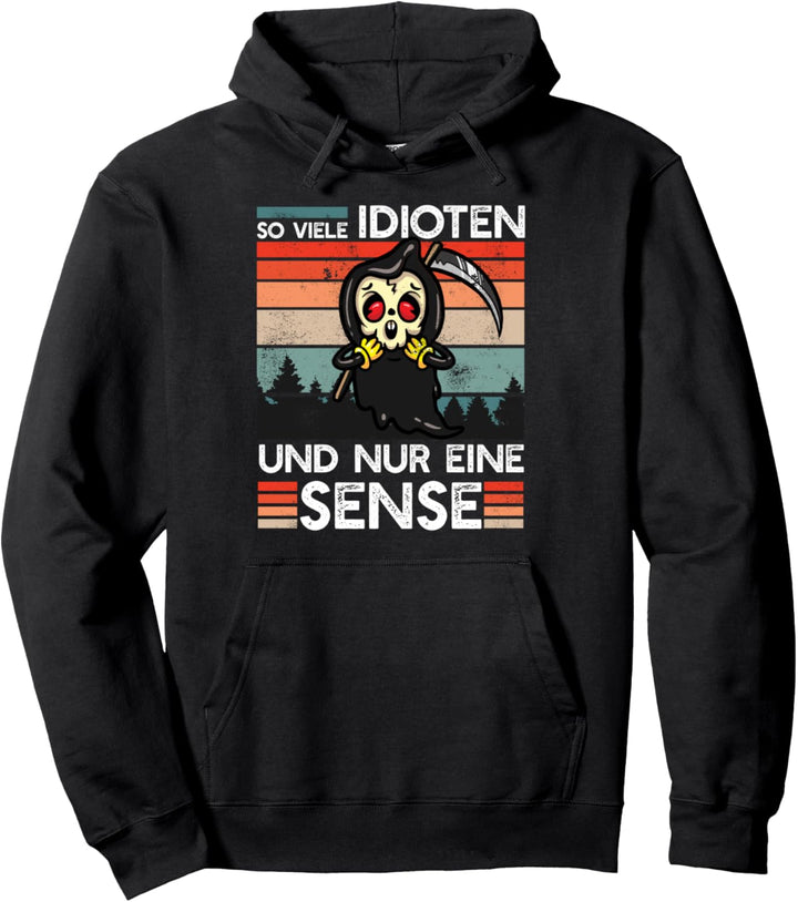 Lustiges So Viele Idioten Und Nur Eine Sense Spruch Pullover Hoodie