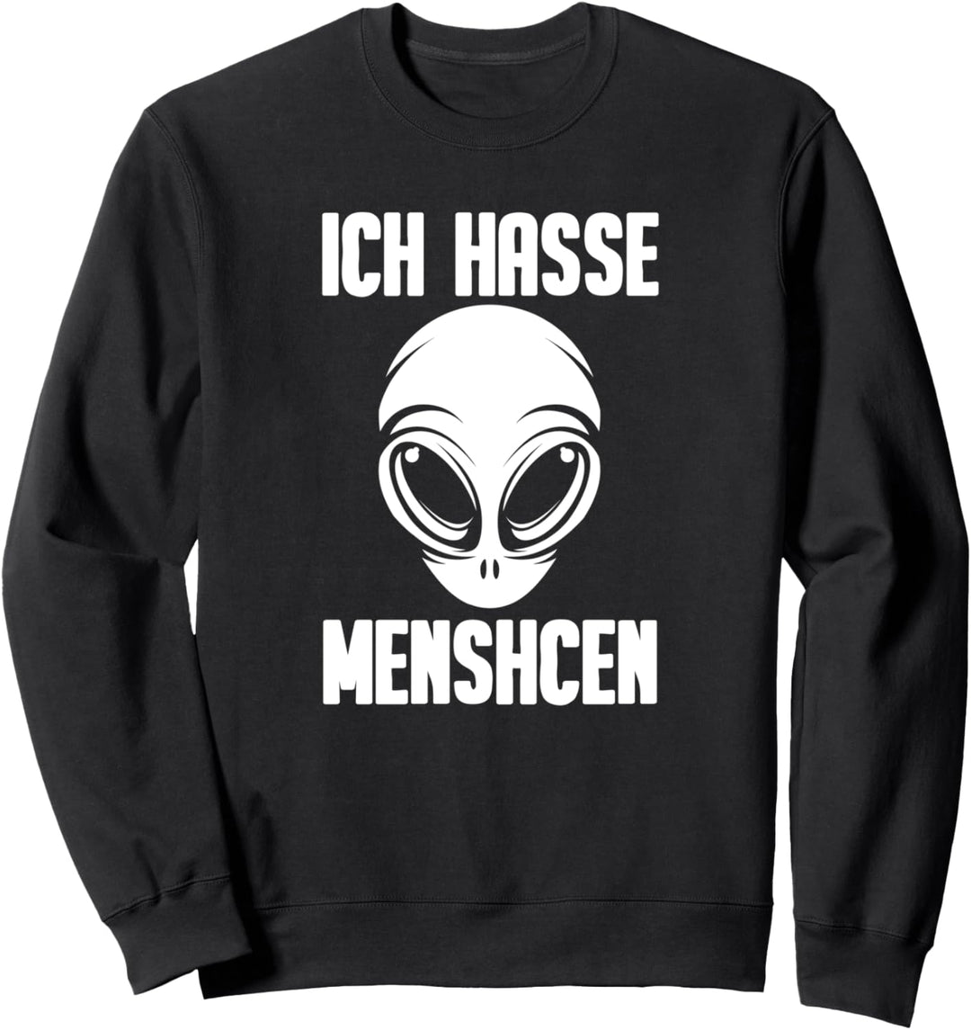 Alien Weltraum Ausserirdischer Geschenk - Ich Hasse Menschen Sweatshirt