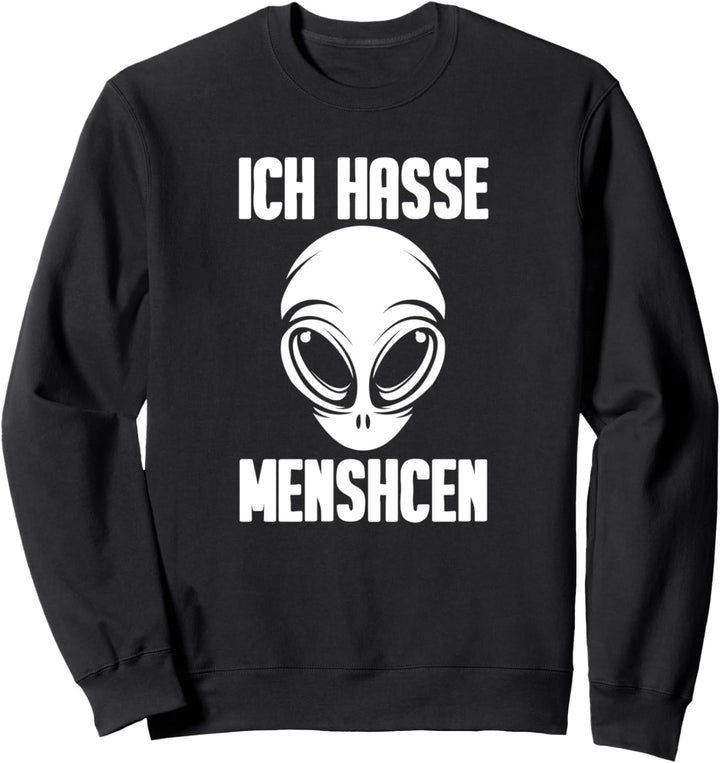 Alien Weltraum Ausserirdischer Geschenk - Ich Hasse Menschen Sweatshirt