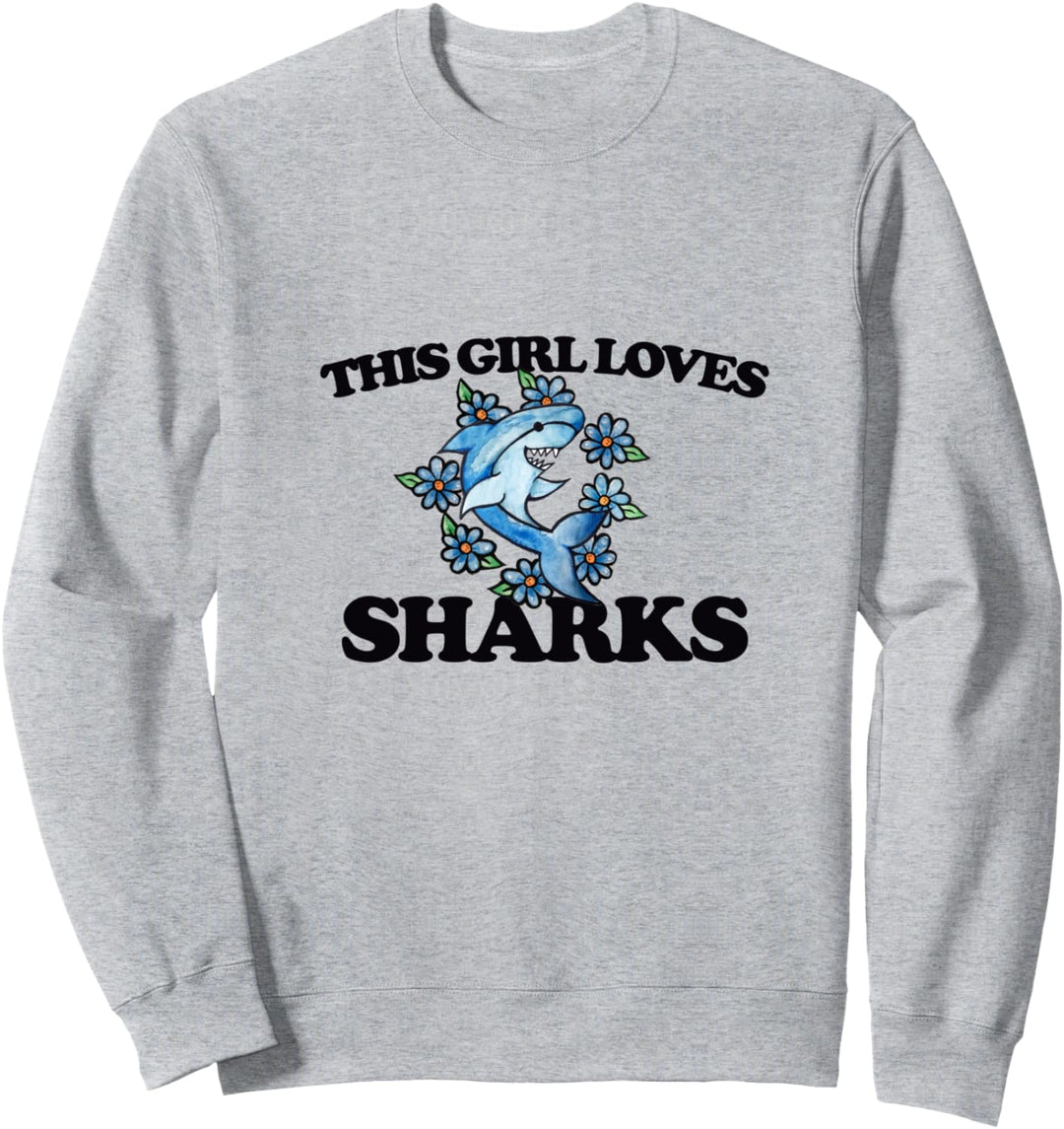 This girl loves sharks Sweatshirt
