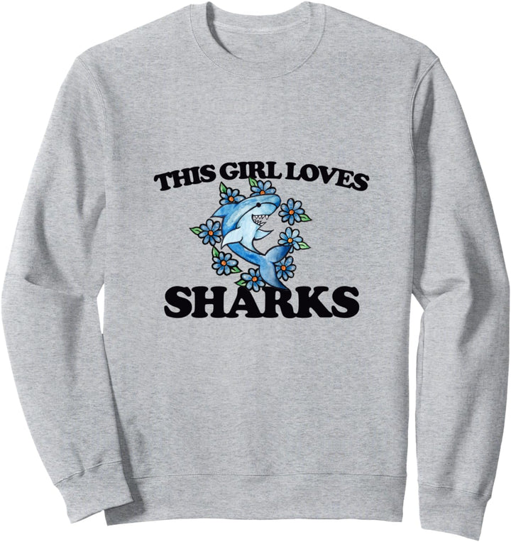 This girl loves sharks Sweatshirt