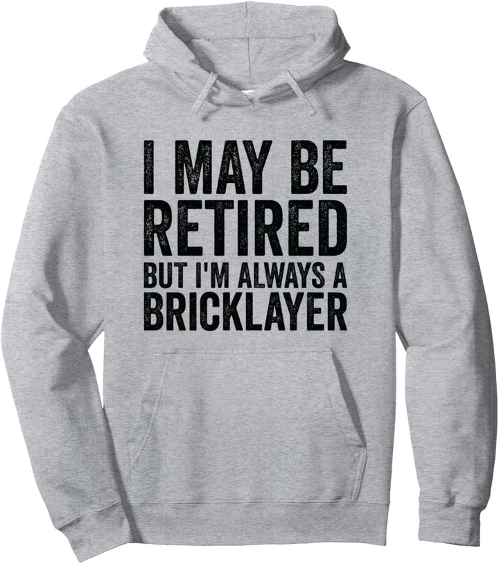 Ich bin vielleicht im Ruhestand, aber immer ein Maurer - Ruhestand Pullover Hoodie