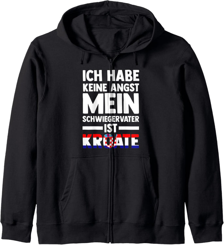 Ich habe keine Angst mein Schwiegervater ist Kroate Kapuzenjacke