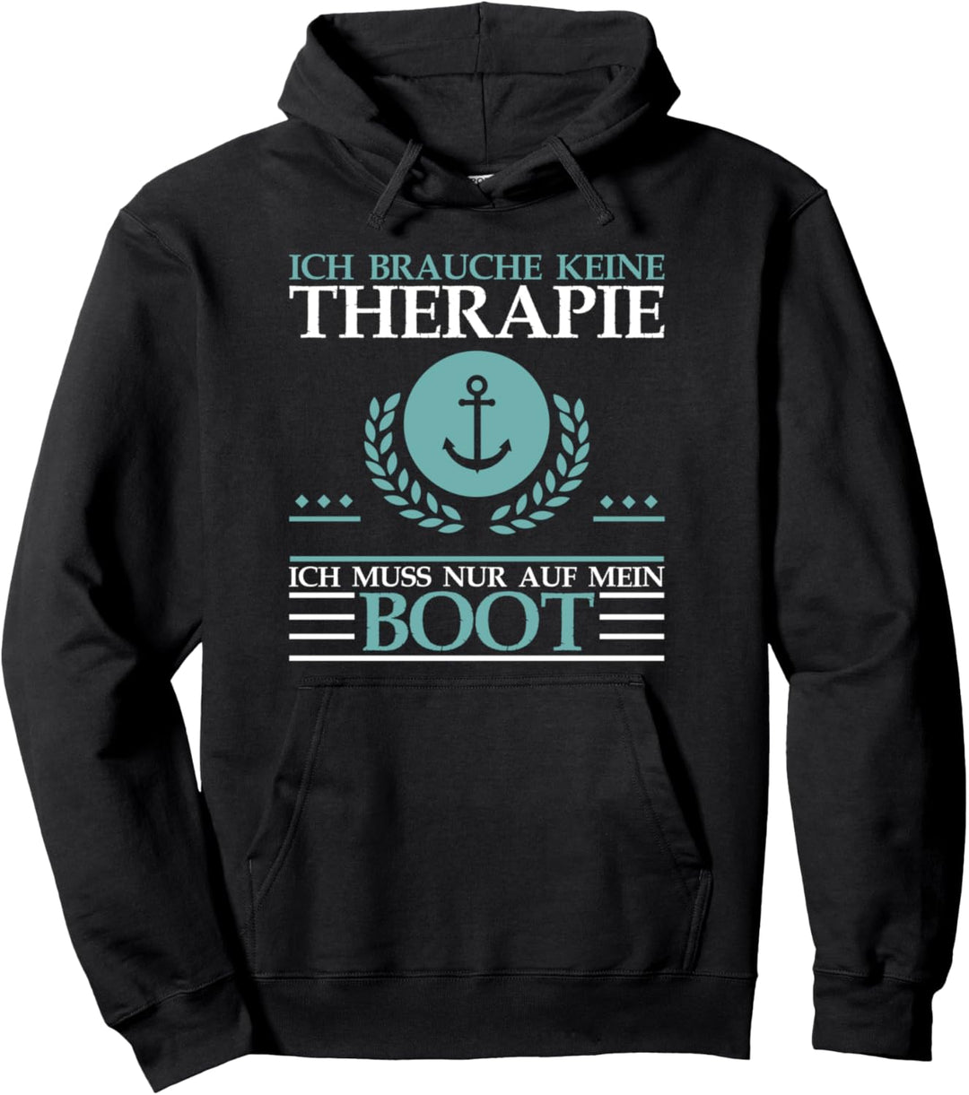 Ich brauche keine Therapie ich muss nur auf mein Boot Segeln Pullover Hoodie