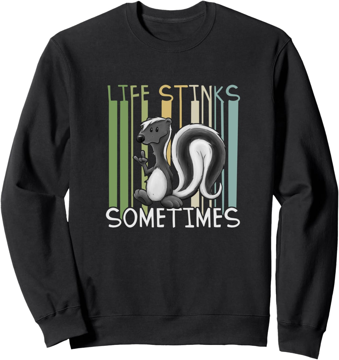 Life Stinks Sometimes Lustiges Skunk Statement Stinktier Sweatshirt