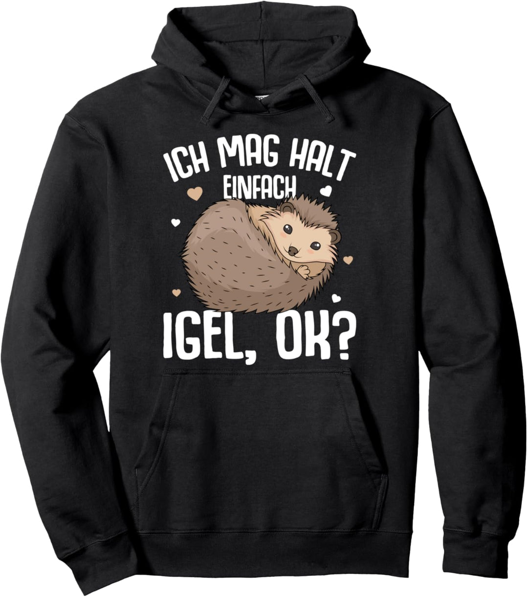Igel lustiger Spruch - Ich mag halt Igel Kinder Damen Herren Pullover Hoodie