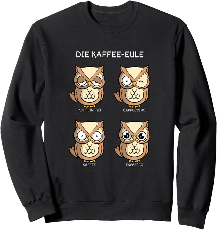 Kaffee Eule - Kaffeetrinker Morgenmuffel Geschenk Süsses Fun Sweatshirt