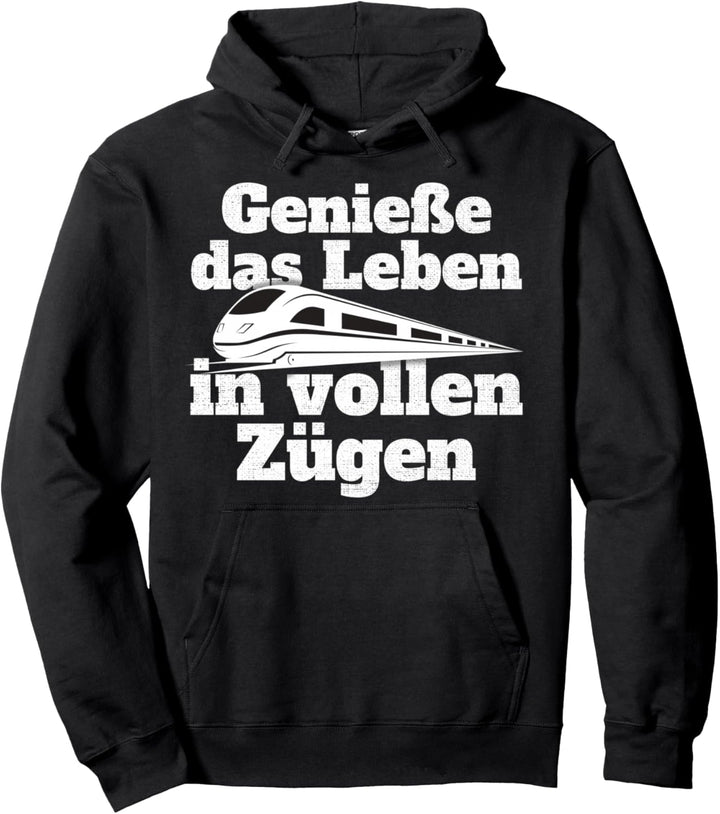 Geniesse Das Leben In Vollen Zügen Bahn Zug Pendler Eisenbahn Pullover Hoodie