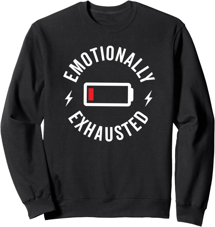Emotional erschöpft Sweatshirt