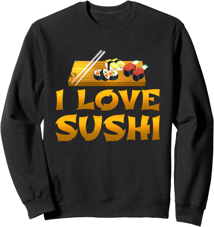 I Love Sushi, Gourmet Japanese Food Fan Sweatshirt