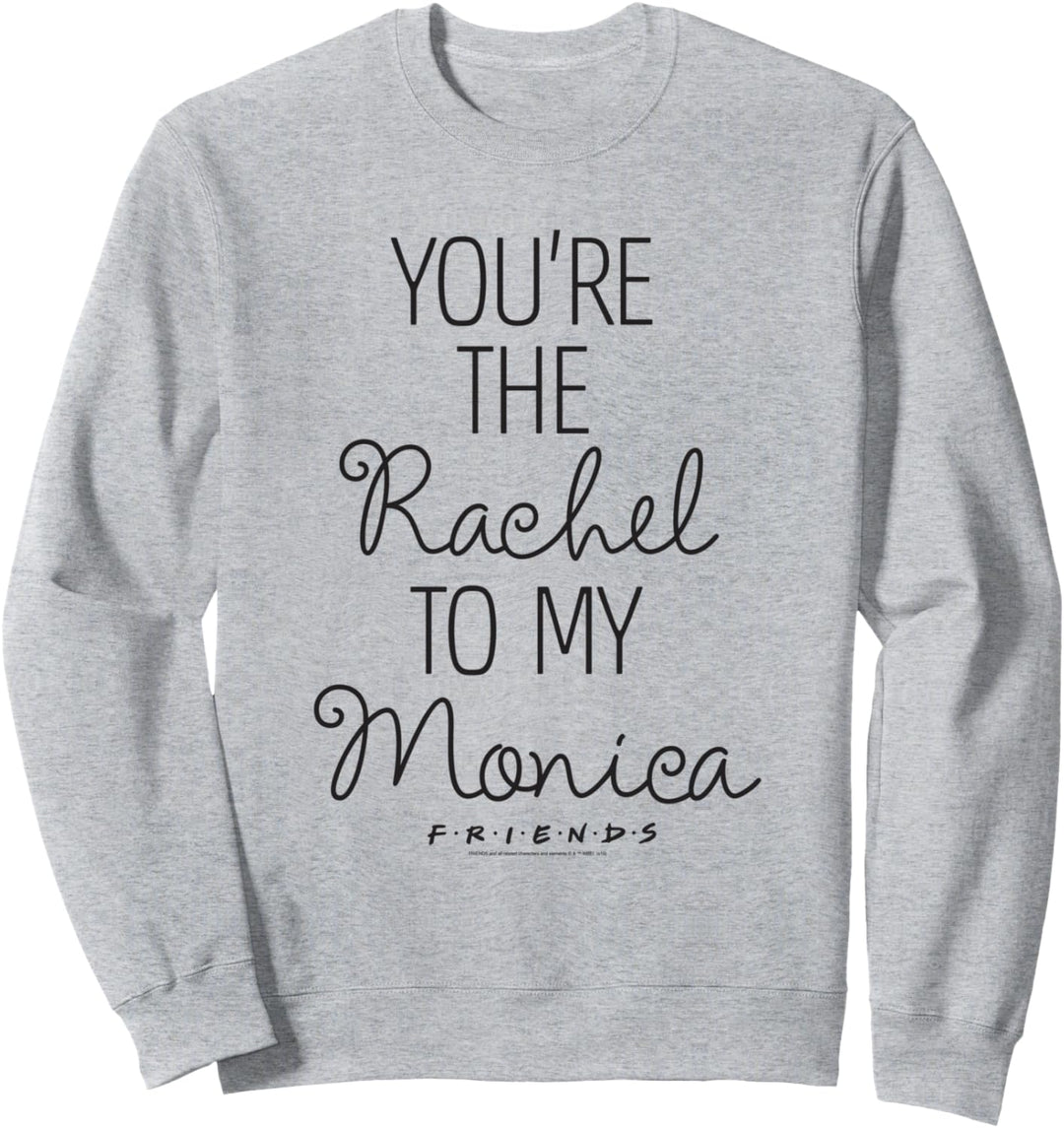 Friends You're Rachel To My Monica Sweatshirt
