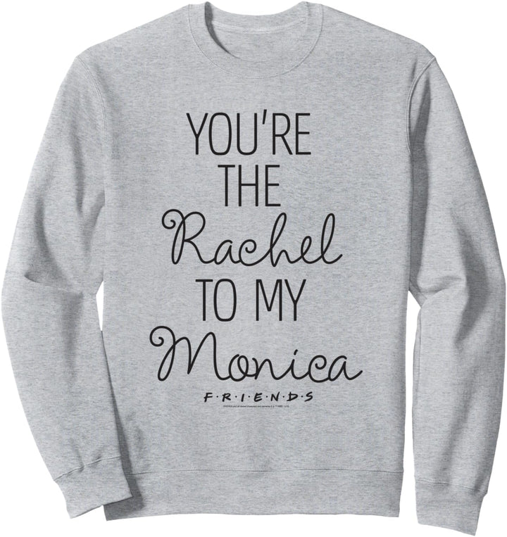 Friends You're Rachel To My Monica Sweatshirt