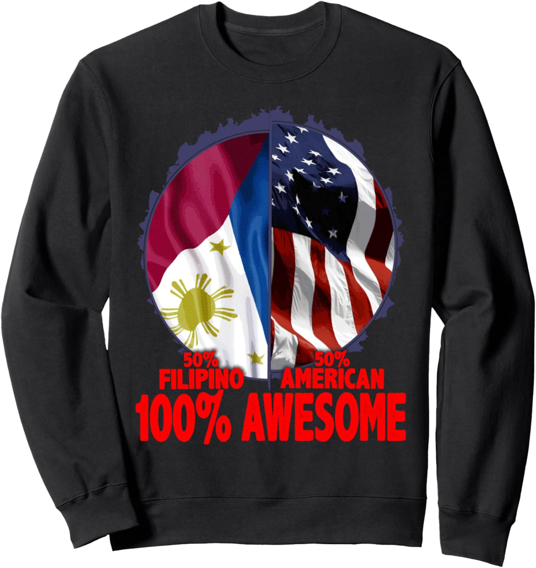 50% Filipino 50% American 100% Awesome Patriotic Immigrant Sweatshirt