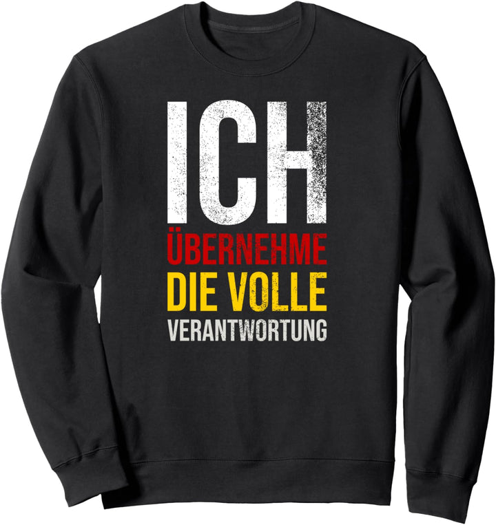 Ich Übernehme Die Volle Verantwortung Sweatshirt
