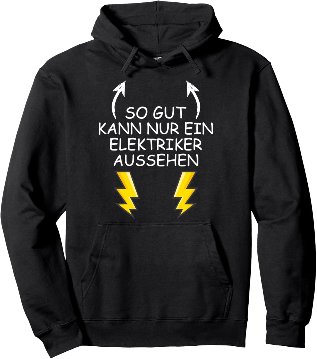 So gut kann nur ein Elektriker aussehen Pullover Hoodie