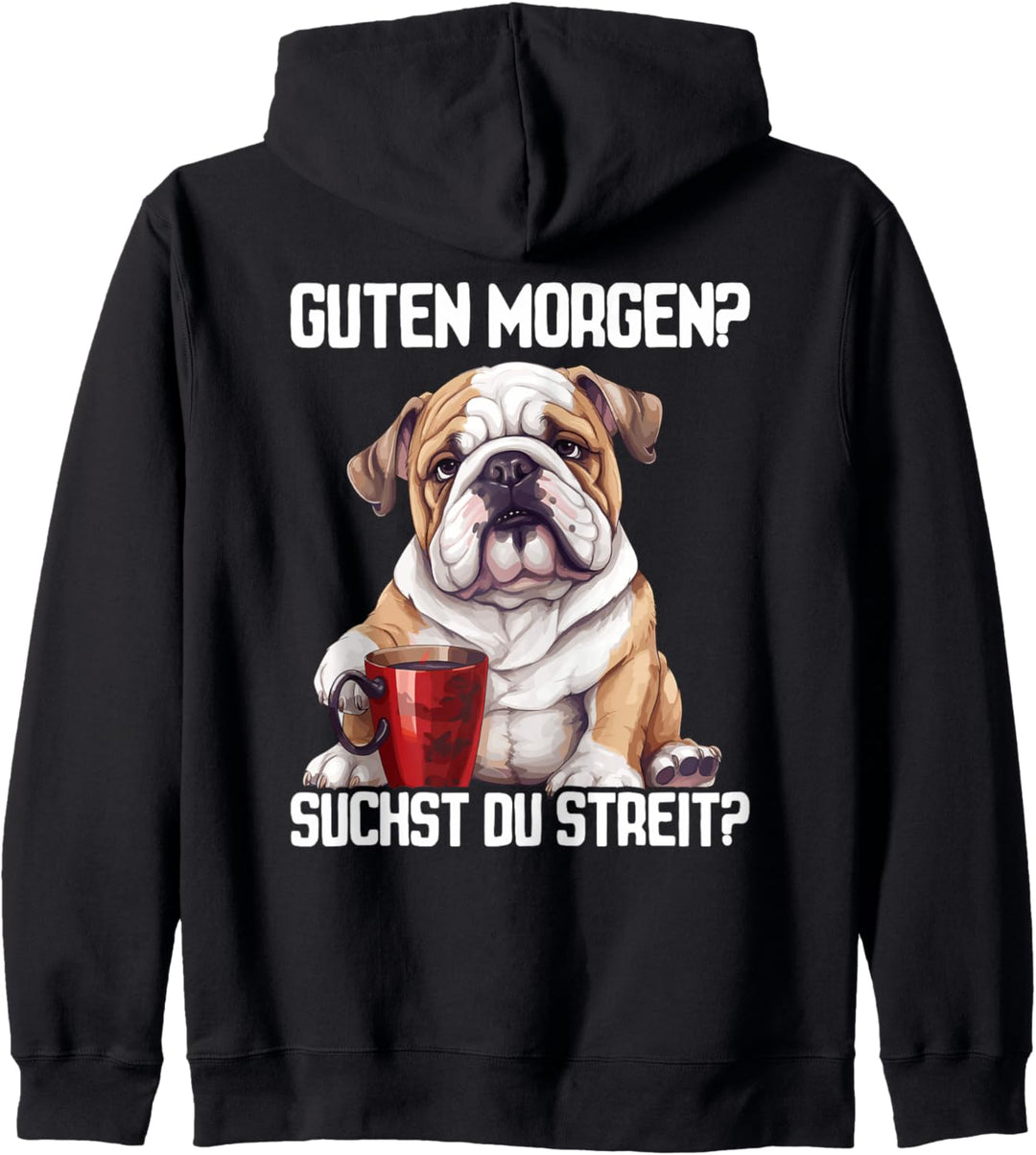 Hund Spruch Lustig Geschenk I Guten Morgen Suchst du Streit Kapuzenjacke