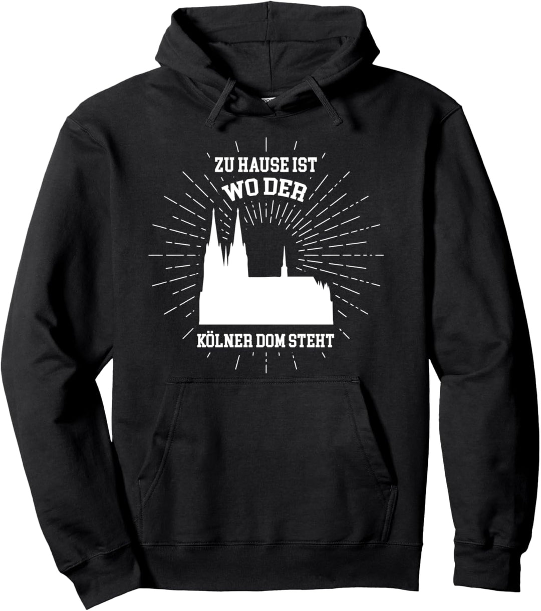 Zu Hause ist wo der Kölner Dom steht Pullover Hoodie
