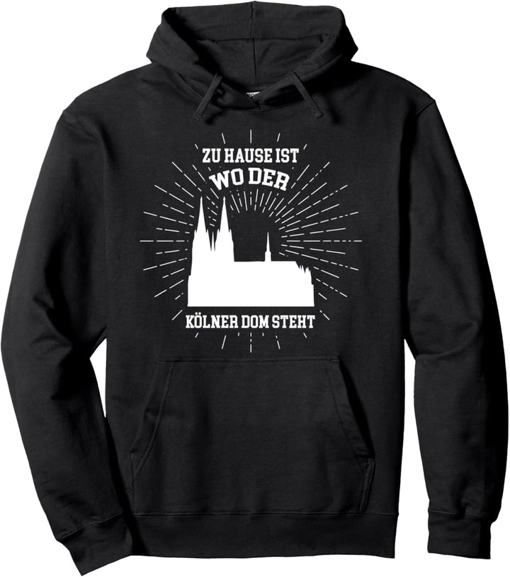 Zu Hause ist wo der Kölner Dom steht Pullover Hoodie