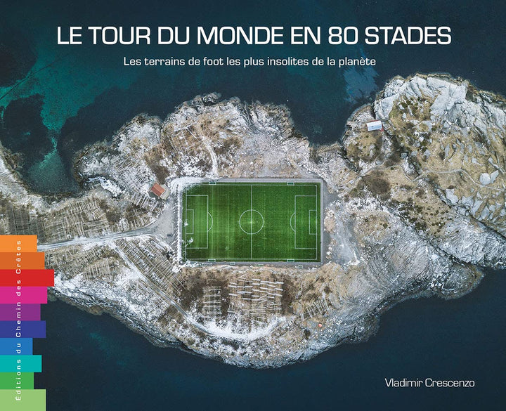 Le tour du monde en 80 stades: Les terrains de foot les plus insolites de la planète, Gebundenes Buc