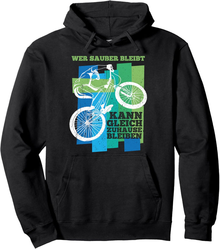 WER SAUBER BLEIBT KANN GLEICH ZUHAUSE BLEIBEN Mountainbiker Pullover Hoodie